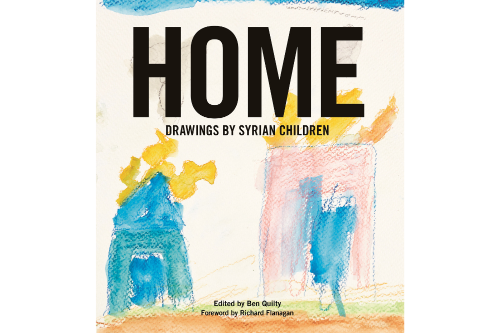 HOME by Ben Quilty - Syrian Children's Drawings Refugee Children Kids Drawings War Conflict Displacement Asylum Seekers